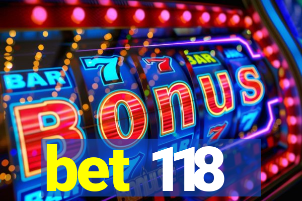 bet 118